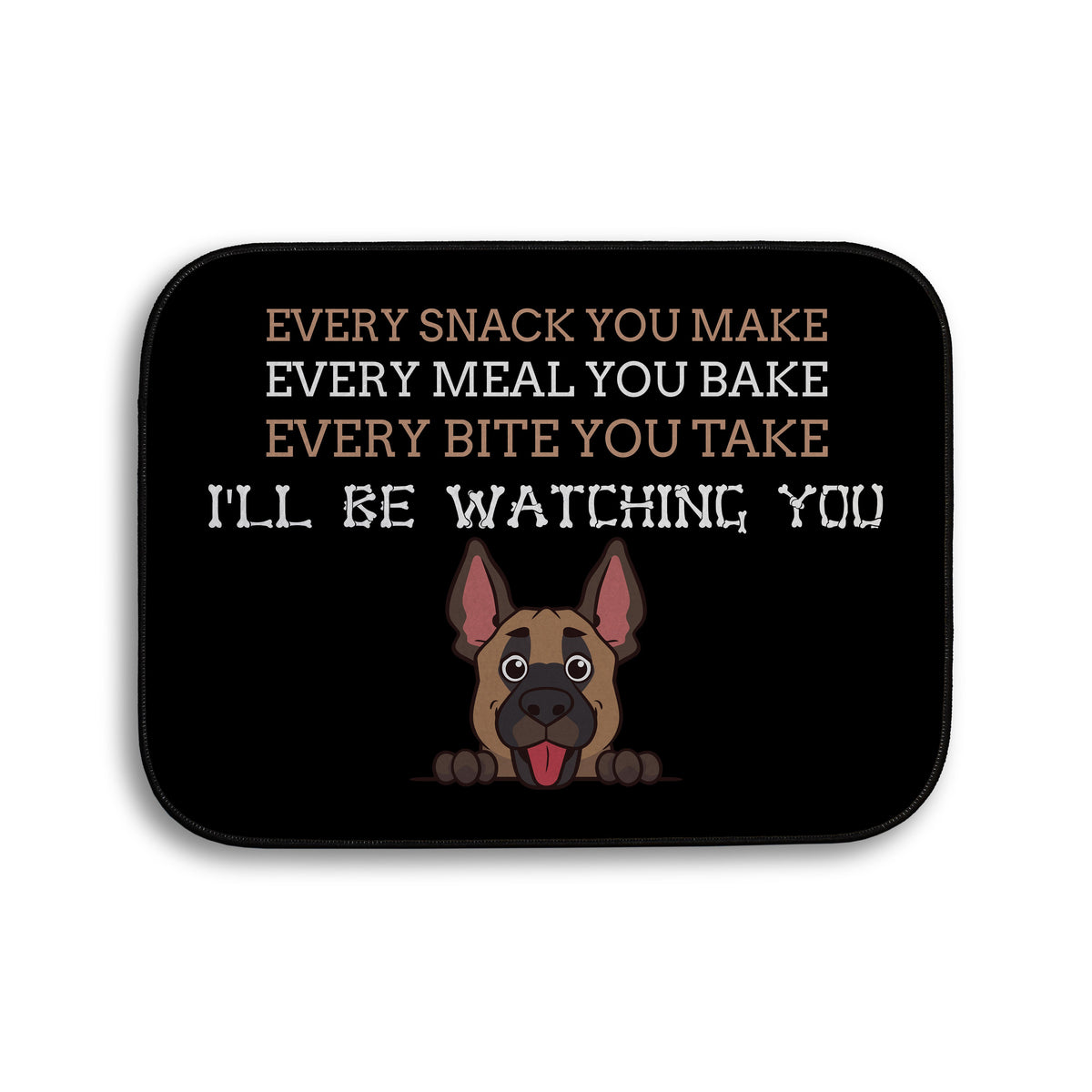 Every snack you make Funny Lyrics - Pet food Mat - Choose your Dog!